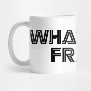 What the FRAK Mug